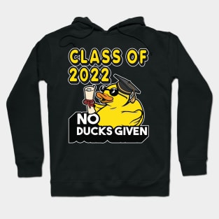 No Ducks Given - Class of 2022 Graduate Graduation Hoodie